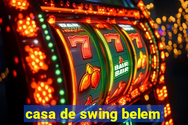 casa de swing belem